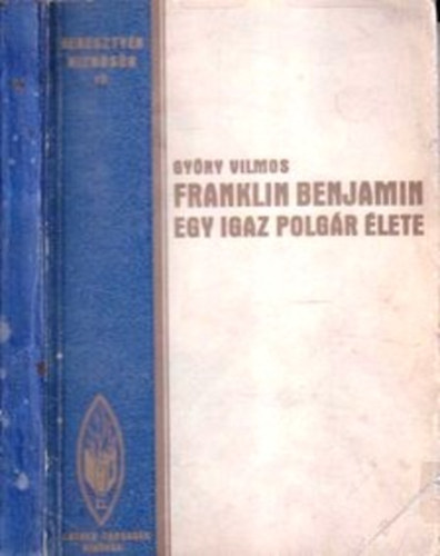 Győry Vilmos - Egy igaz polgár élete