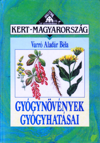 Varr Aladr Bla - Gygynvnyek gygyhatsai (Kert-Magyarorszg - kemny kts)