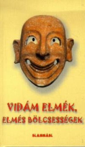 Gyrgy Edit  (Szerk.) - Vidm elmk, elms blcsessgek