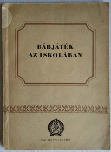 Szilágyi Dezső - Bábjáték az iskolában