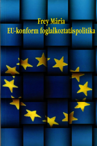 Frey M�ria - EU-konform fogllakoztat�spolitika