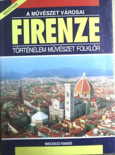 Riccardo Nesti - A m�v�szet v�rosai: Firenze (T�rt�nelem, m�v�szet, folkl�r)