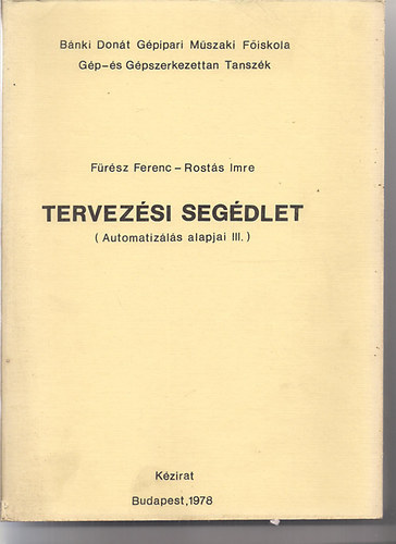 F�r�sz Ferenc; Rost�s Imre - Tervez�si seg�dlet - Automatiz�l�s alapjai III.
