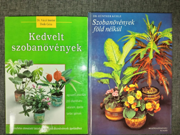 Dr. Günther dr. Kühle Váczi Imréné - Kedvelt szobanövények (részletes útmutató lakásban tartható dísznövények ápolásához) + Szobanövények föld nélkül (2mű)