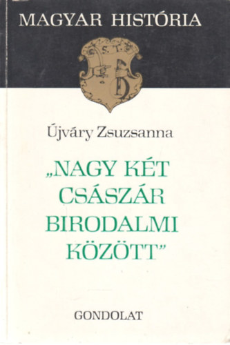 Nagy kt csszr birodalmi kztt (Magyar histria)