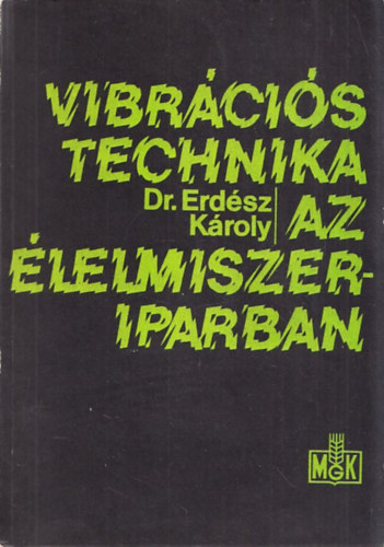 dr. Erdsz Jnos - Vibrcis technika az lelmiszeriparban