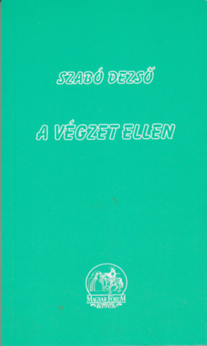 Szab� Dezs� - A v�gzet ellen