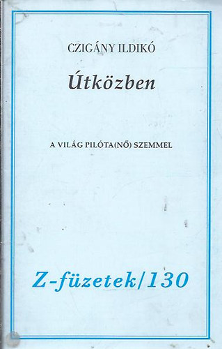Czigány Ildikó - Útközben - A világ pilóta(nő) szemmel
