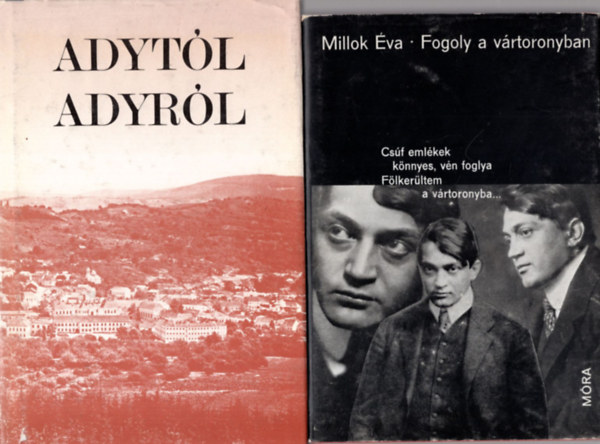 Dr. Fenyvesi Margit  Millok va (szerk.) - 3 db Adyrl szl knyv ( 1. Fogoly a vrtoronyban, 2. Adytl Adyrl, 3. Ady Endre )