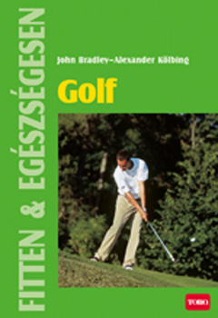 Alexander, Bradley, John Kölbing - Golf - Fitten & egészségesen