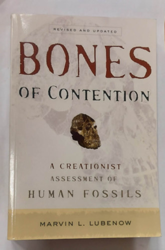 Marvin L. Lubenow - Bones of Contention: A Creationist Assessment of Human Fossils (Az emberi kvletek kreacionista rtkelse, angol nyelven)