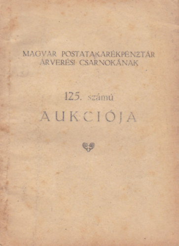 Magyar Postatakarkpnzr rversi csanoknak 125. szm AUKCIJA