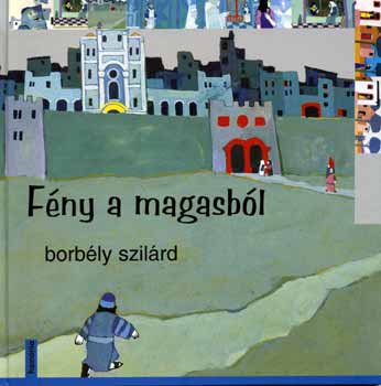 Borbly Szilrd - Fny a magasbl