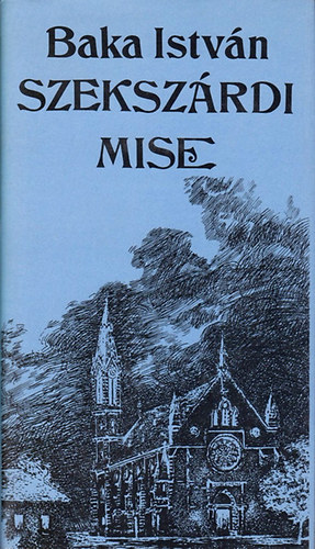 Baka István - Szekszárdi mise