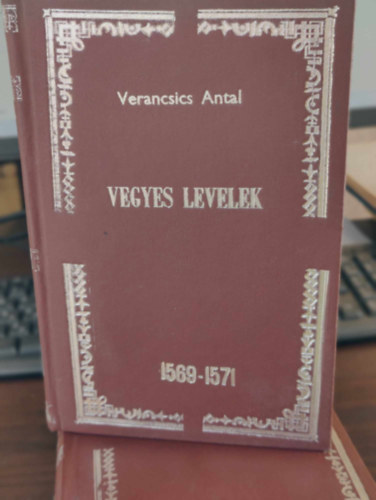Wenzel Guszt�v  (k�zz�t.) - Verancsics Antal �sszes munk�i X.k�tet - Vegyes levelek (1569-1571) (Magyar T�rt�nelmi Eml�kek - Monumenta Hungariae Historica)