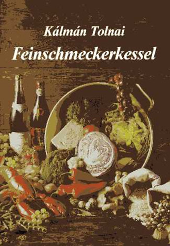 Kálmán Tolnai - Feinschmeckerkessel