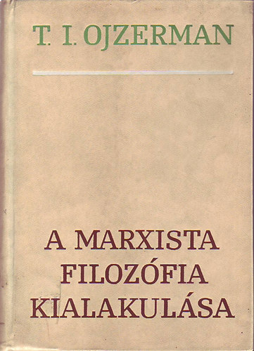 T. I. Ojzerman - A marxista filoz�fia kialakul�sa