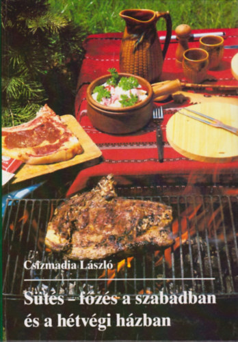 Csizmadia Lszl - Sts-fzs a szabadban s a htvgi hzban