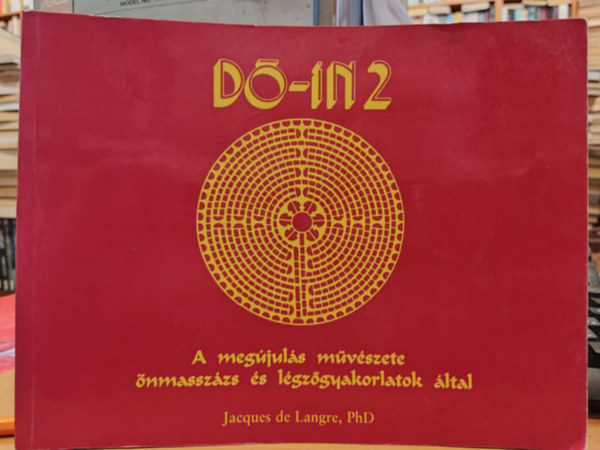 Jacques de Langre - Do-in 2 - A megújulás művészete önmasszázs és légzőgyakorlatok által