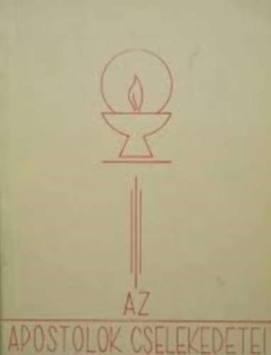 Az apostolok cselekedetei - Az ősegyház élete