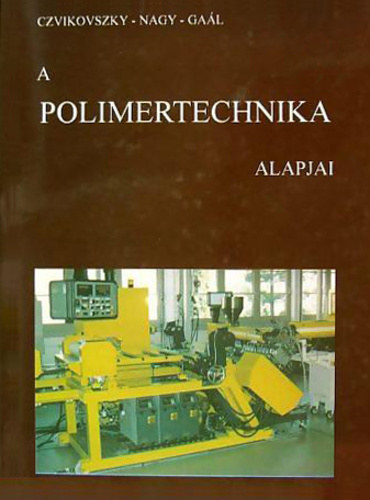 Gal, Nagy Czvikovszky - A polimertechnika alapjai
