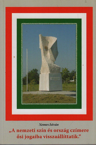 Nemes István - "A nemzeti szín és ország czímere ősi jogaiba visszaállíttatik"