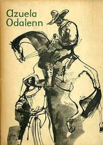 Mariano Azuela - Odalenn (Regny a mexiki forradalomrl)