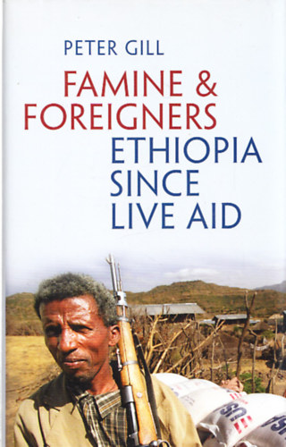 Peter Gill - Famine & Foreigners Ethiopia since live aid