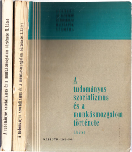 M�d Alad�r  (szerk.) - A tudom�nyos szocializmus �s a munk�smozgalom t�rt�nete I-II.