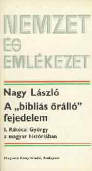 Nagy Lszl - A "biblis rll" fejedelem (nemzet s emlkezet)