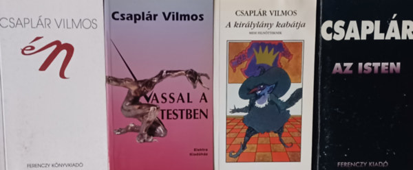 Csapl�r Vilmos - A kir�lyl�ny kab�tja + Az Isten + Vassal a testben + �n (4 m�)  Dedik�lt!