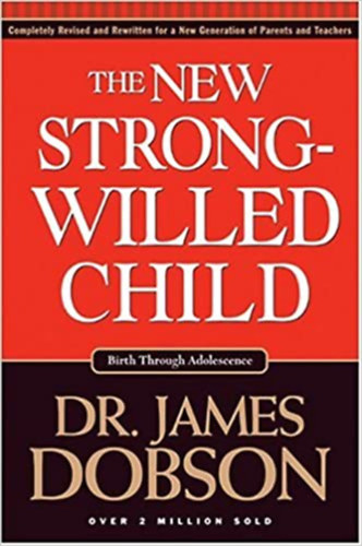 Dr. James Dobson - The New Strong-Willed Child