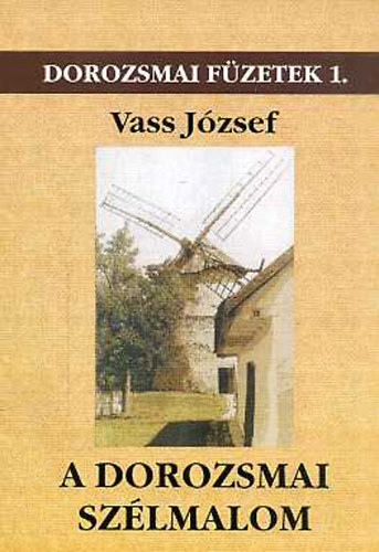 Vass J�zsef - A dorozsmai sz�lmalom (Dorozsmai f�zetek 1.)