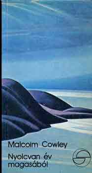 Malcolm Cowley - Nyolcvan �v magas�b�l (m�rleg)