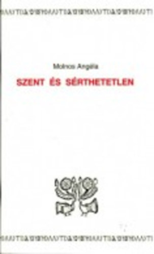 Molnos Angla - Szent s srthetetlen