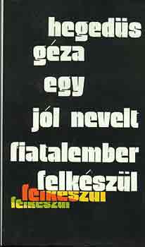 Heged�s G�za - Egy j�l nevelt fiatalember felk�sz�l