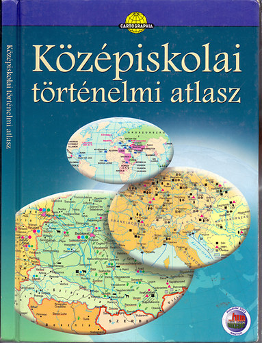 Cartographia Kft. - K�z�piskolai t�rt�nelmi atlasz
