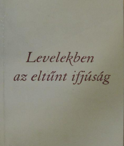 Levelekben az elt�nt ifj�s�g