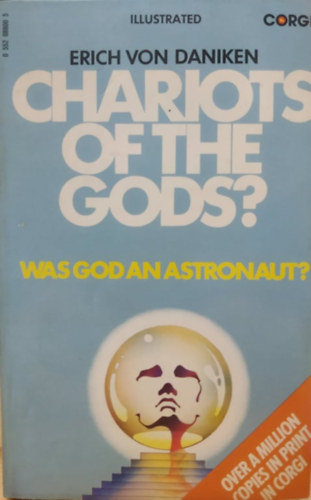 Erich Von Daniken - Chariots of the Gods. Was God an Astronaut? Unsolved Mysteries of the Past