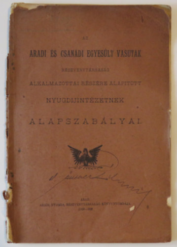 Aradi és Csanádi Egyesült Vasutak Részvénytársaság alkalmazottai részére alapított nyugdíjintézetnek alapszabályai