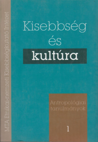 Papp Richárd A. Gergely András - Kisebbség és kultúra - Antropológiai tanulmányok 1.