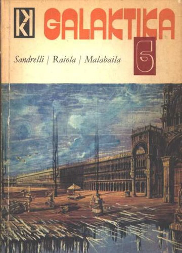 Kuczka Pter  (szerk.) - Galaktika 6. - Sandrelli / Raiola / Malabaila