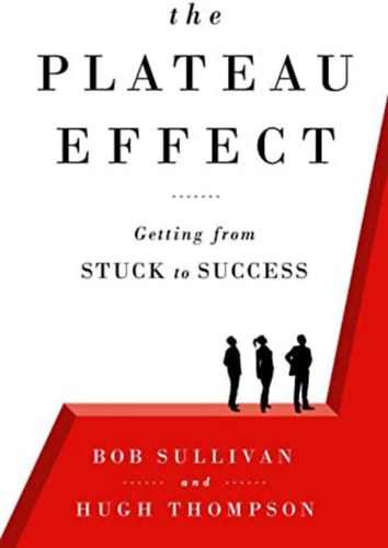 Hugh Thompson Bob Sullivan - The plateau effect - Getting from stuck to success (A fennsk hats - Elakadsbl a siker fel) ANGOL NYELVEN