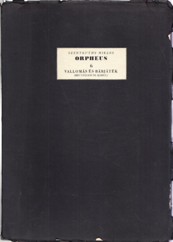 Szentkuthy Mikls - Orpheus 6. - Valloms s bbjtk -Valloms s bbjtk - (Brunelleschi krl)/Rszletek Szentkuthy Mikls Szent Orpheus breviriuma cim kszl mvbl