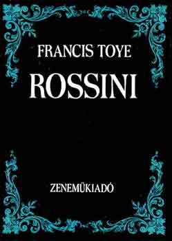 Francis Toye - Rossini