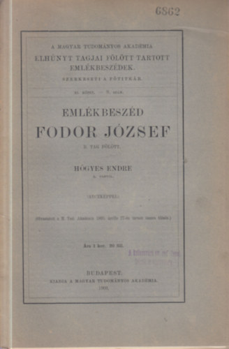 H�gyes Endre - Eml�kbesz�d Fodor J�zsef r. tag f�l�tt (A Magyar Tudom�nyos Akad�mia elh�nyt tagjai f�l�tt tartott eml�kbesz�dek)