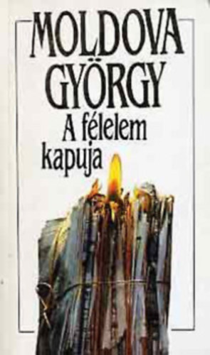 Moldova György - 5 db Moldova könyv: A félelem kapuja - Kis aljasságok lányaimnak - Árnyék az égen - A pénz szaga (Riport a kamionsofőrökről) - A harmadik majom