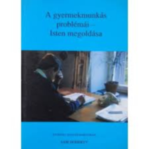 Sam Doherty - A gyermekmunk�s probl�m�i - Isten megold�sa