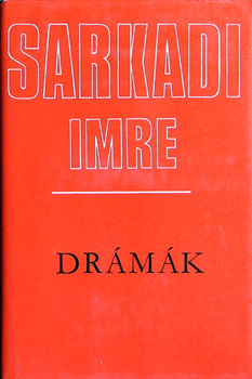 Sarkadi Imre - Sarkadi Imre dr�m�k