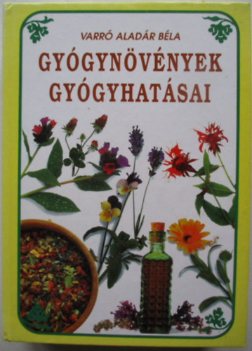 Varr� Alad�r B�la - Gy�gyn�v�nyek gy�gyhat�sai
